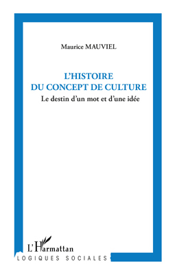 L'histoire du concept de culture, Le destin d'un mot et d'une idée (9782296547414-front-cover)