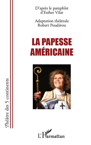 La papesse américaine, D'après le pamphlet d'Esther Vilar (9782296557994-front-cover)