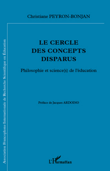 Le cercle des concepts disparus, Philosophie et science(s) de l'éducation (9782296564305-front-cover)