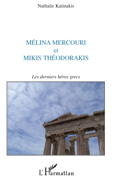 Mélina Mercouri et Mikis théodorakis, Les derniers héros grecs (9782296549357-front-cover)