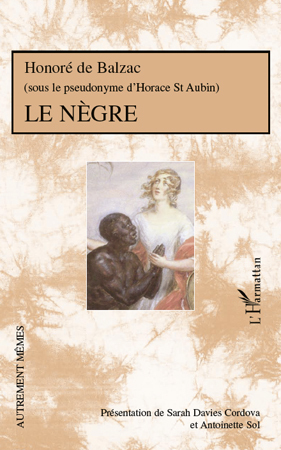 Le Nègre, Honoré de Balzac - (Sous le pseudonyme d'Horace de St Aubin) (9782296560963-front-cover)