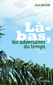 LA BAS LES ADVERSAIRES DU TEMPS   ROMAN (9782296547766-front-cover)