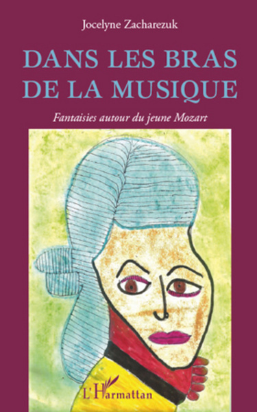 Dans les bras de la musique, Fantaisies autour du jeune Mozart (9782296566583-front-cover)