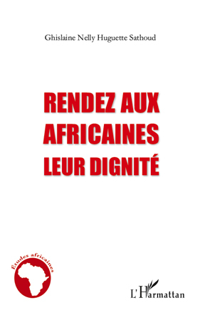 Rendez aux africaines leur dignité (9782296545144-front-cover)