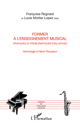 Former à l'enseignement musical, Pratiques et problématiques évaluatives - Hommage à Henri Pousseur (9782296561731-front-cover)