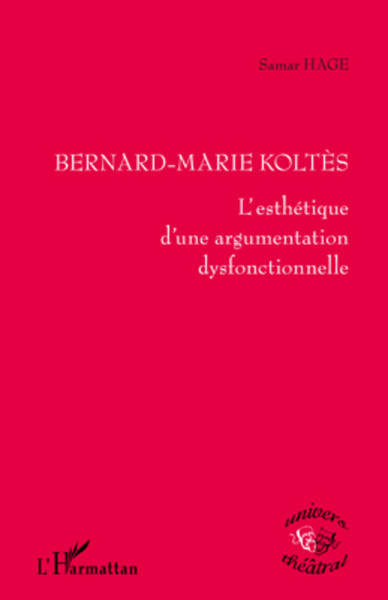 Bernard-Marie Koltès, L'esthétique d'une argumentation dysfonctionnelle (9782296564558-front-cover)