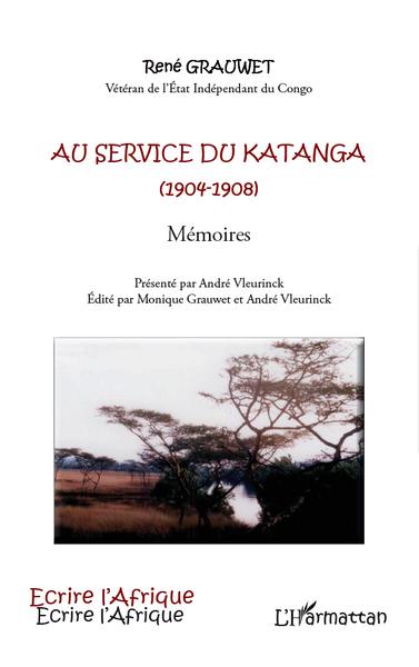 Au service du Katanga (1904-1908) Mémoires (9782296559899-front-cover)
