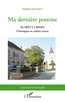 MA DERNIERE POMME, DE Préty à Bissey. - Chroniques en culotte courte (9782296543942-front-cover)
