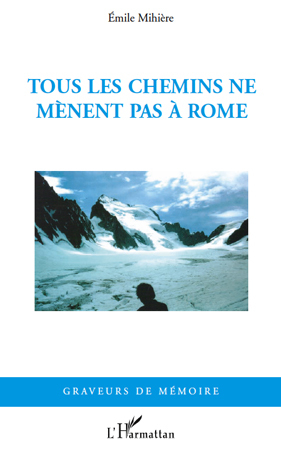 Tous les chemins ne mènent pas à Rome (9782296542662-front-cover)