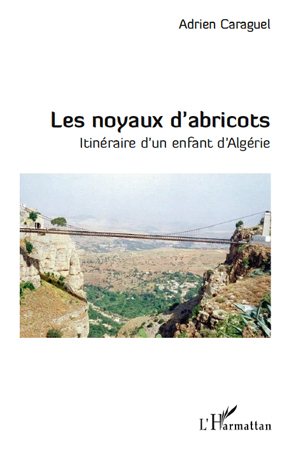 LES NOYAUX D'ABRICOTS ITINERAIRE D'UN ENFANT D'ALGERIE (9782296550094-front-cover)