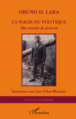 La magie du politique, Mes années de proscrit - Entretiens avec Inez Fisher-Blanchet (9782296549500-front-cover)