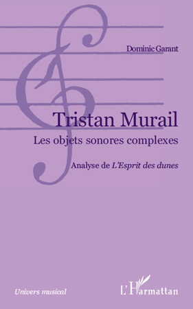 Tristan Murail, Les objets sonores complexes - Analyse de "L'Esprit des dunes" (9782296542761-front-cover)