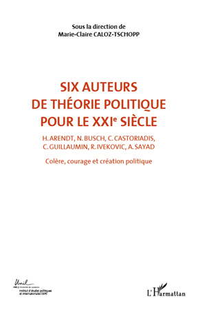 Six auteurs de théorie politique pour le XXIe siècle (Volume 2), H. Arendt, N. Busch, C. Castoriadis, C. Guillaumin, R. Ivekovic (9782296545045-front-cover)