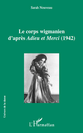 Le corps wigmanien d'après Adieu et Merci (1942) (9782296549906-front-cover)