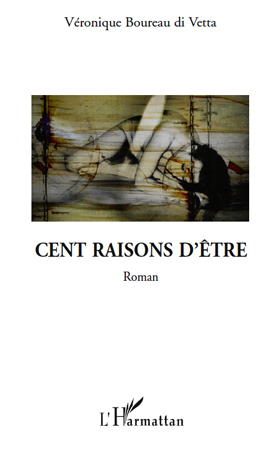 CENT RAISONS D'ETRE   ROMAN (9782296544048-front-cover)