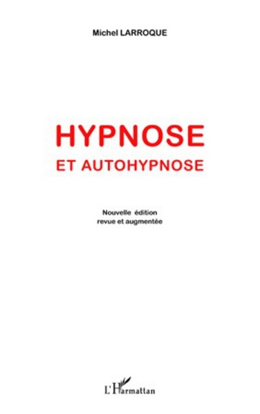 Hypnose et autohypnose, (Nouvelle édition revue et augmentée) (9782296564565-front-cover)
