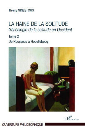 La haine de la solitude, Généalogie de la solitude en Occident - Tome 2 - De Rousseau à Houellebecq (9782296542297-front-cover)