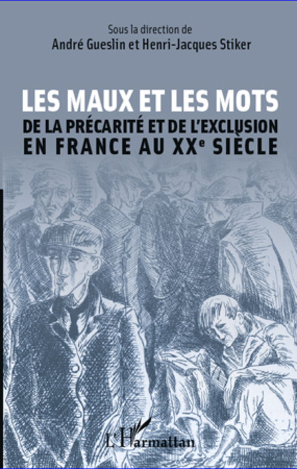 Les maux et les mots, De la précarité et de l'exclusion en France au XXe siècle (9782296569829-front-cover)