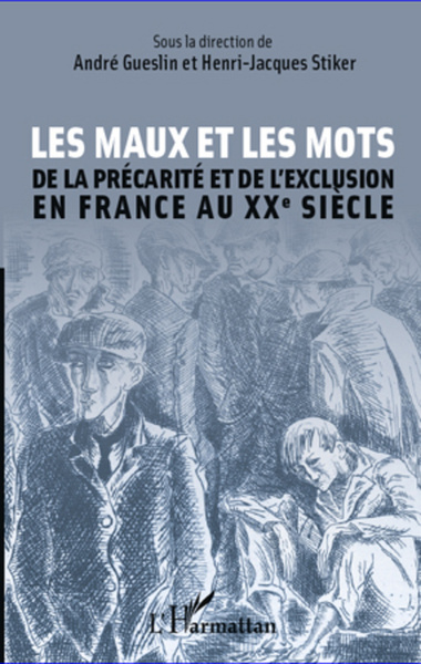 Les maux et les mots, De la précarité et de l'exclusion en France au XXe siècle (9782296569829-front-cover)