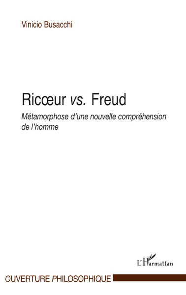 Ricoeur vs. Freud, Métamorphose d'une nouvelle compréhension de l'homme (9782296553552-front-cover)