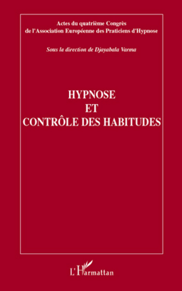 Hypnose et contrôle des habitudes, Actes du quatrième Congrès de l'Association Européenne des Praticiens d'Hypnose (9782296564961-front-cover)