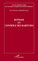 Hypnose et contrôle des habitudes, Actes du quatrième Congrès de l'Association Européenne des Praticiens d'Hypnose (9782296564961-front-cover)