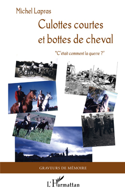 Culottes courtes et bottes de cheval., " C'était comment la guerre ? " (9782296549883-front-cover)
