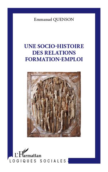 Une socio-histoire des relations formation-emploi (9782296558441-front-cover)