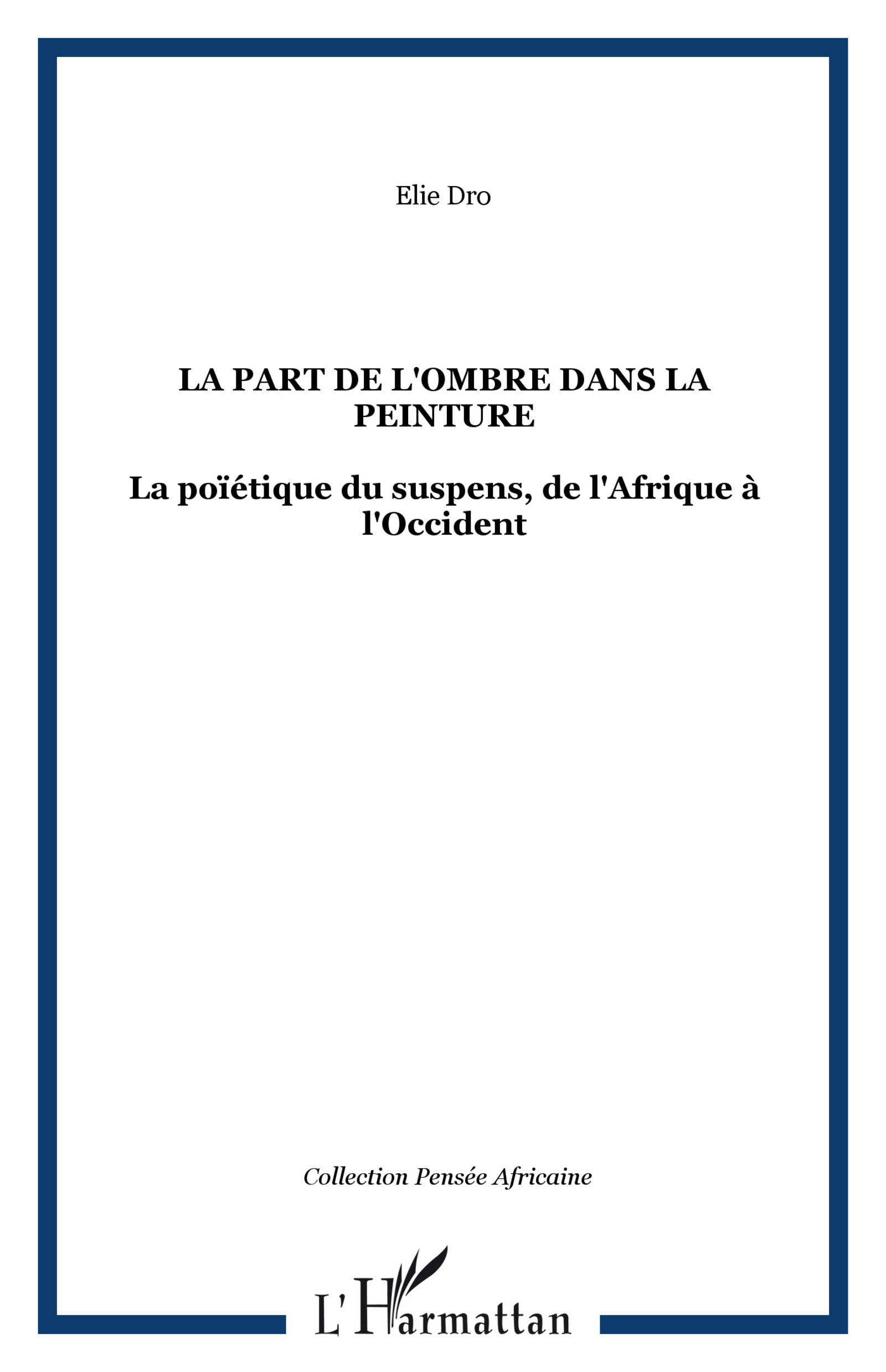 La part de l'ombre dans la peinture, La poïétique du suspens, de l'Afrique à l'Occident (9782296546721-front-cover)