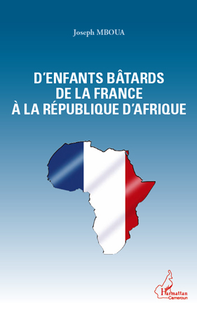 D'enfants bâtards de la France à la République d'Afrique (9782296559400-front-cover)