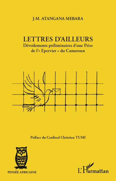 Lettres d'ailleurs, Dévoilements préliminaires d'une Prise de "l'Epervier" du Cameroun (9782296558120-front-cover)