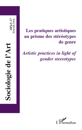 Sociologie de l'Art, Les pratiques artistiques au prisme des stéréotypes de genre, Artistic practices in light of gender stereot (9782296551855-front-cover)