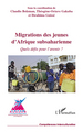 Migrations des jeunes d'Afrique subsaharienne, Quels défis pour l'avenir ? (9782296550582-front-cover)