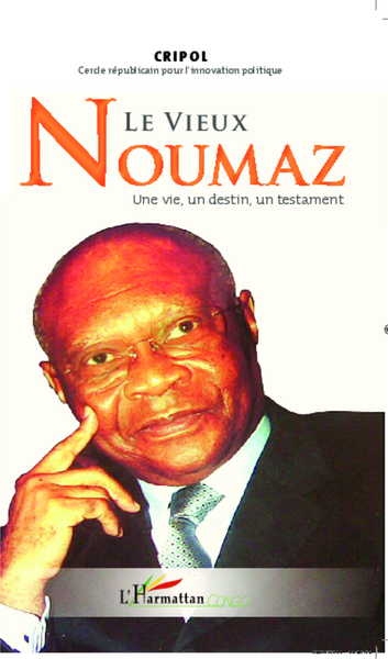 Le Vieux Noumaz, Une vie, un destin, un testament (9782296560697-front-cover)