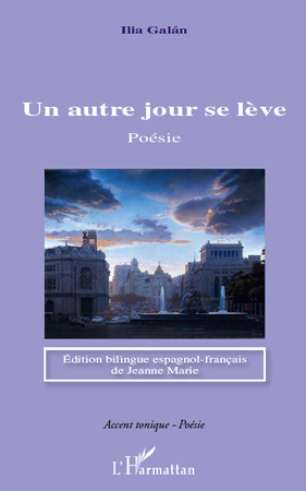 Un autre jour se lève, Poésie - Edition bilingue espagnol - français de Jeanne Marie (9782296561489-front-cover)
