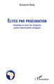 Elites par procuration, Handicaps et ruses des dirigeants politico-administratifs sénégalais (9782296548916-front-cover)