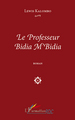 Le professeur Bidia M'Bidia   ROMAN (9782296560512-front-cover)