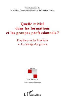 Quelle mixité dans les formations et les groupes professionnels ?, Enquêtes sur les frontières et le mélnage des genres (9782296554597-front-cover)