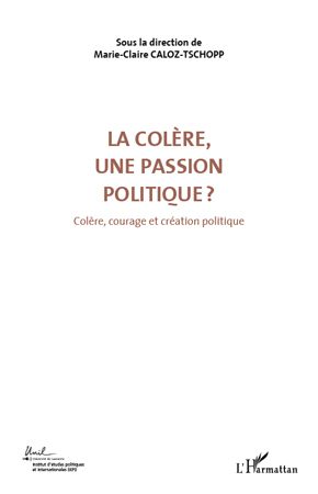 La colère, une passion politique ? (Volume 3), Colère, courage et création politique (9782296545052-front-cover)