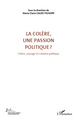 La colère, une passion politique ? (Volume 3), Colère, courage et création politique (9782296545052-front-cover)