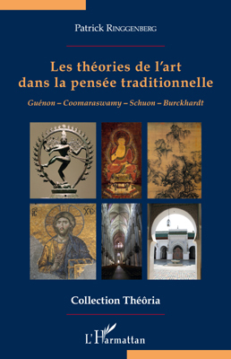 Les théories de l'art dans la pensée traditionnelle, Guénon - Coomaraswamy - Schuon - Burckhardt (9782296549692-front-cover)