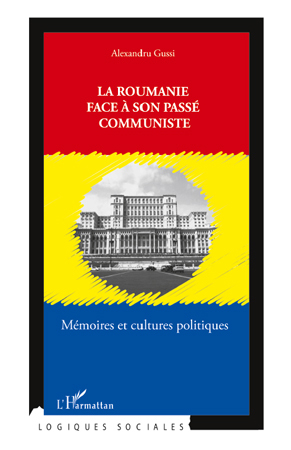 La Roumanie face à son passé communiste, Mémoires et cultures politiques (9782296544406-front-cover)