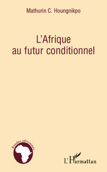 L'Afrique au futur conditionnel (9782296564831-front-cover)
