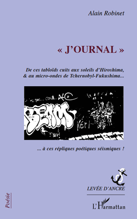 J'ournal, De ces tabloïds cuits aux soleils d'Hiroshima, & au micro-ondes de tchernobyl-Fukushima... (9782296554481-front-cover)