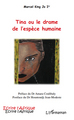 TINA OU LE DRAME DE L'ESPECE HUMAINE (9782296544949-front-cover)