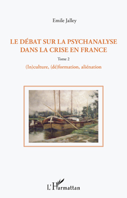 Le débat sur la psychanalyse dans la crise en France (Tome 2), 2. (In)culture, (dé)formation, alienation (9782296561830-front-cover)