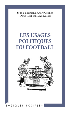 Les usages politiques du football (9782296559332-front-cover)
