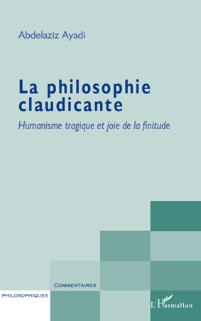 La philosophie claudicante, Humanisme tragique et joie de la finitude (9782296545359-front-cover)