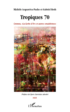 Tropiques 70, Cotonou. "La Gerbe d'Or" et autres "madeleines" (9782296561458-front-cover)