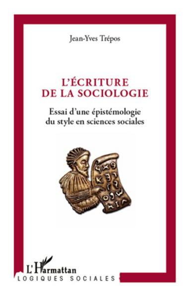 L'écriture de la sociologie, Essai d'une épistémologie du style en sciences sociales (9782296566736-front-cover)